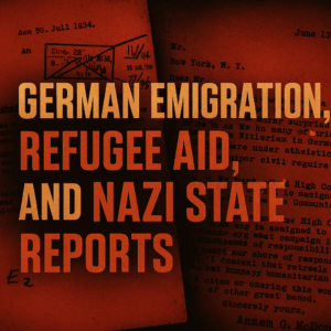 German Emigration, Refugee Aid, and Nazi State Reports (1933-1939) (Irving File 5EA-2)