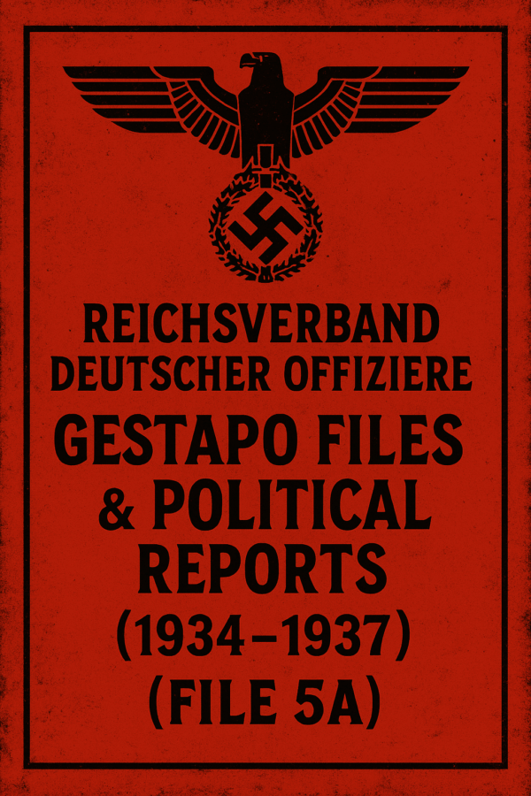 Reichsverband Deutscher Offiziere Gestapo Files & Political Reports (1934–1937) (Irving File 5A)
