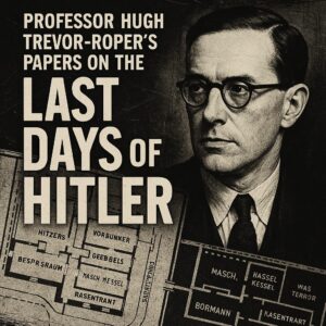 Professor Hugh Trevor-Roper’s Papers on the Last Days of Hitler (Interrogation Reports & Intelligence Documents, 1945–1946) (Irving File 39)