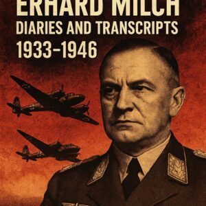 Erhard Milch Diaries and Transcripts, 1933–1946 (Irving File 59)