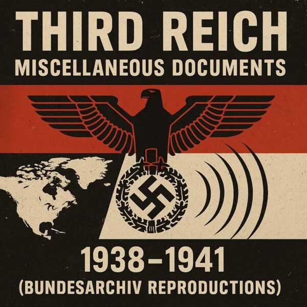 Third Reich Correspondence, Telegrams, and Propaganda Files (1938–1941) (Irving File 64A)