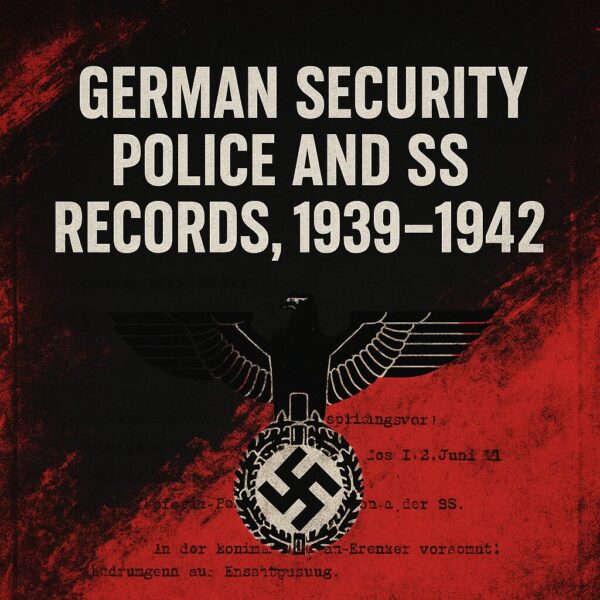 German Security Police and SS Records, 1939–1942 (Irving File 36)