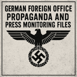 German Foreign Office Propaganda and Press Monitoring Files (Irving File 13)