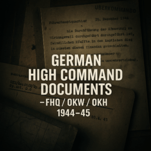 German High Command Documents – FHQ OKW OKH 1944–45 (Irving File T78-339)